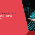 VIDIZMO Achieves All Three Microsoft Azure Partner Designations