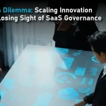 The CTO’s Dilemma: Scaling Innovation Without Losing Sight of SaaS Governance