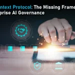 Model Context Protocol: The Missing Framework for Enterprise AI Governance