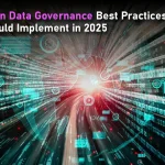 5 Modern Data Governance Best Practices Every CIO Should Implement in 2025