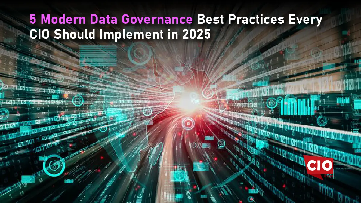 5 Modern Data Governance Best Practices Every CIO Should Implement in 2025