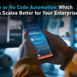 Low Code or No Code Automation: Which Approach Scales Better for Your Enterprise?