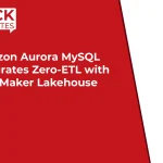 Amazon Aurora MySQL Integrates Zero-ETL with SageMaker Lakehouse