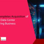 Sanmina Completes Acquisition of ZT Systems Data Center Manufacturing Business