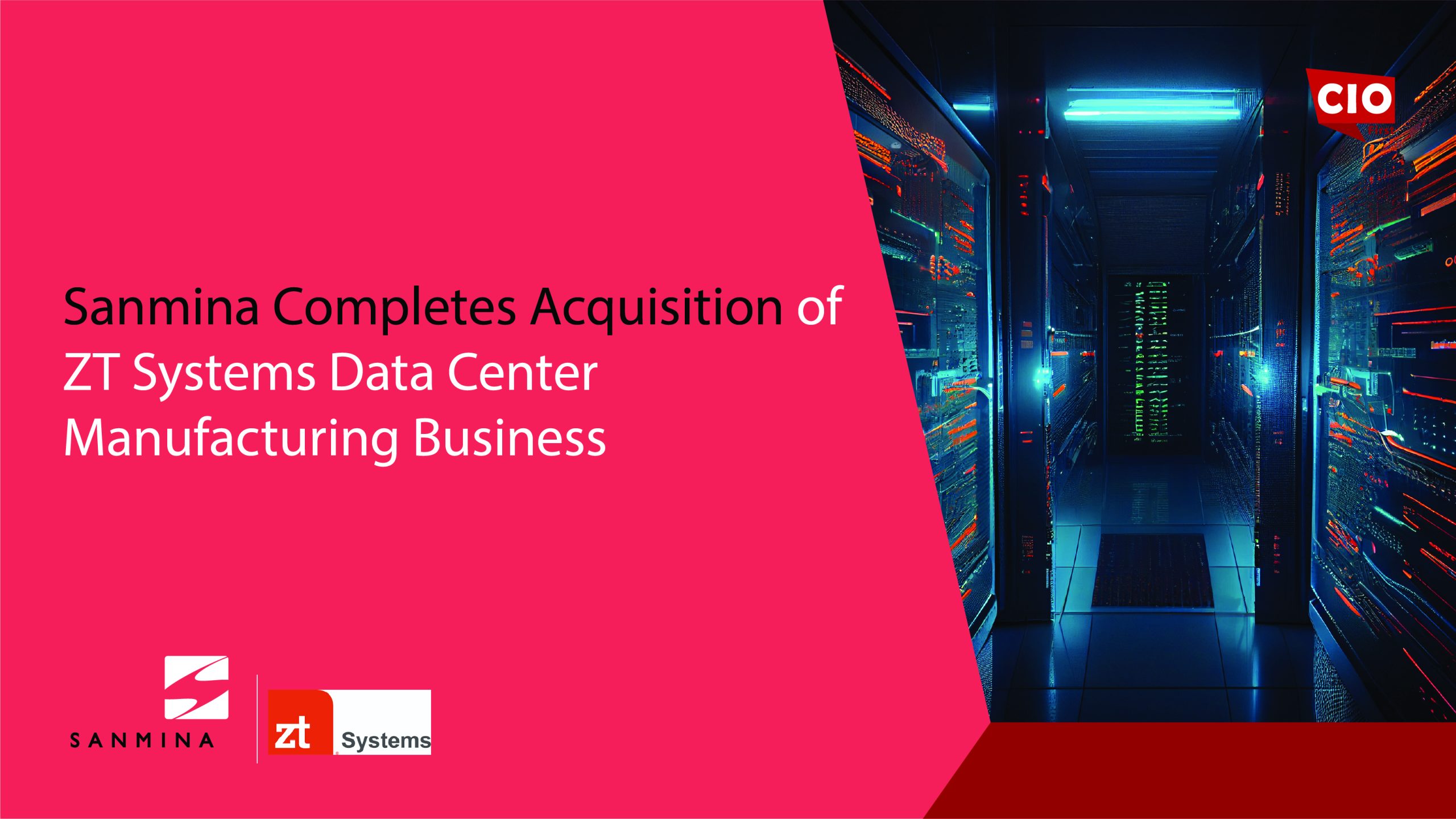 Sanmina Completes Acquisition of ZT Systems Data Center Manufacturing Business