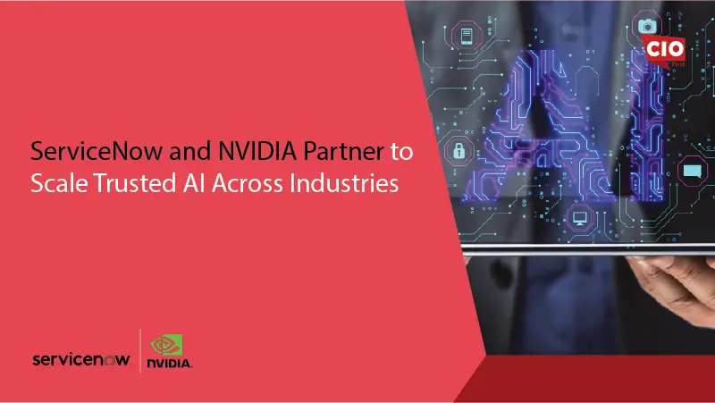 ServiceNow and NVIDIA Partner to Scale Trusted AI Across Industries