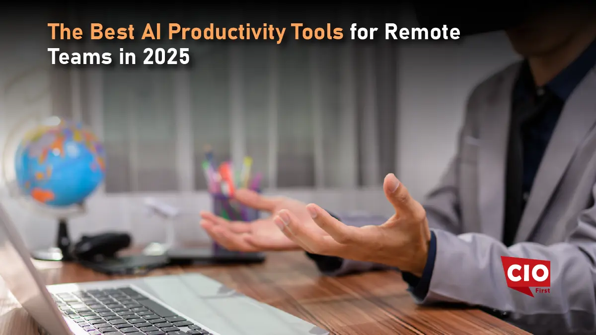 The Best AI Productivity Tools for Remote Teams in 2025