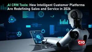 AI CRM Tools: How Intelligent Customer Platforms Are Redefining Sales and Service in 2026