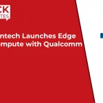 Advantech Launches Edge AI Compute with Qualcomm