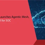 Securonix Launches Agentic Mesh, an AI Model for SOC