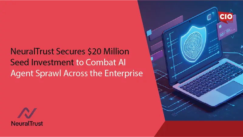NeuralTrust Secures $20 Million Seed Investment to Combat AI Agent Sprawl Across the Enterprise